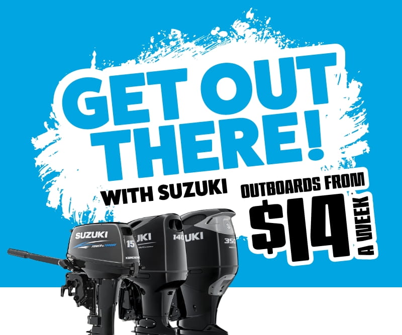 Get out there with Suzuki! Outboards from $14 a week*